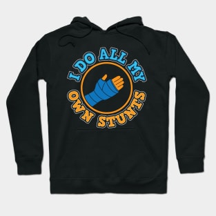 Broken Arm I Do My Own Stunts Hoodie